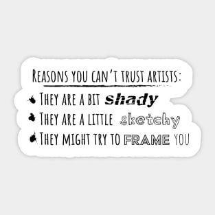 Reasons you can't trust artists Sticker